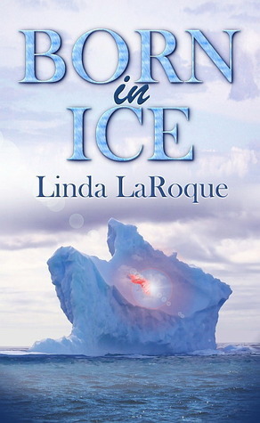 Born in Ice by Linda LaRoque
