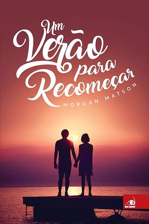 Um Verão Para Recomeçar by Morgan Matson