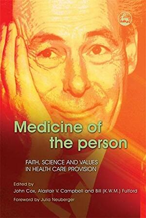 Medicine of the Person: Faith, Science and Values in Health Care Provision by Tom Fryers, Bernard Ruedi, Julia Neuberger, Peter Gilbert, Martin Conway, Andrew Sims, John Cox, Bill Fulford, Robert Atwell, Hans-Rudolf Pfeifer, Michael Hilton, Ahmed Okasha, Claire Hilton, Thierry Collaud, Alastair Campbell, Dinesh Bhugra, John Clark, Mike Magee