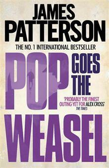 Pop Goes the Weasel by James Patterson