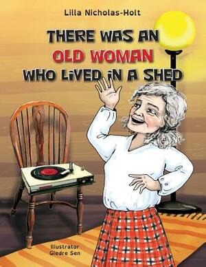 There Was an Old Woman Who Lived in a Shed by Lilla Nicholas-Holt