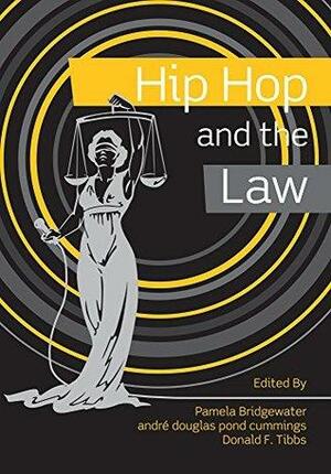 Hip Hop and the Law by Donald F. Tibbs, andré douglas pond cummings, Pamela Bridgewater