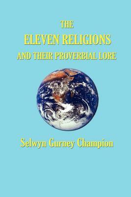 Eleven Religions and Their Proverbial Lore by Selwyn Gurney Champion