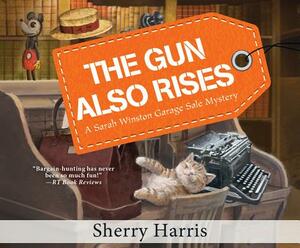 The Gun Also Rises by Sherry Harris