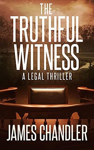 The Truthful Witness by James Chandler