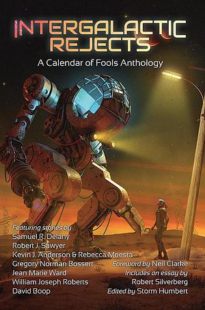 Intergalactic Rejects: A Calendar of Fools Anthology by Samuel R. Delany, Storm Humbert, Robert J. Sawyer, Kevin J. Anderson