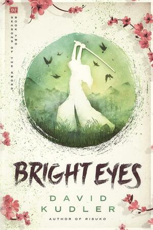 Bright Eyes: A Kunoichi Tale by David Kudler, David Kudler