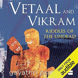 Vetaal and Vikram: Riddles of the Undead by Gayathri Prabhu