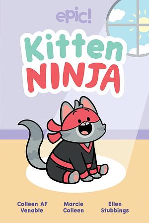 Kitten Ninja  by Marcie Colleen, Colleen AF Venable