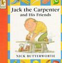 Jack the Carpenter and His Friends by Nick Butterworth