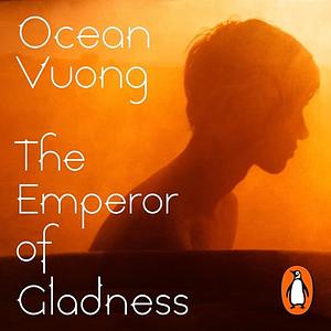 The Emperor of Gladness: A Novel by Ocean Vuong