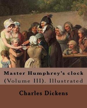 Master Humphrey's clock (Volume III) by Charles Dickens