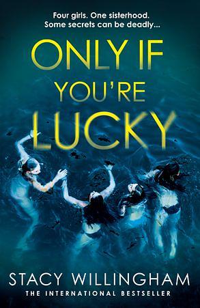 Only If You're Lucky by Stacy Willingham