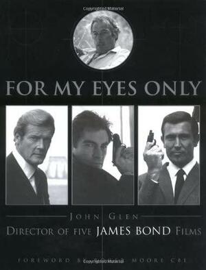 For My Eyes Only by John Glen, John Glen, Marcus Hearn, Roger E. Moore