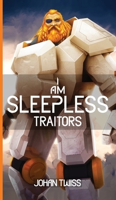 I Am Sleepless: Traitors (Book 3) by Johan Twiss