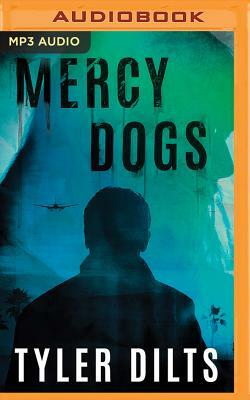 Mercy Dogs by Tyler Dilts