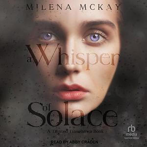 A Whisper of Solace by Milena McKay