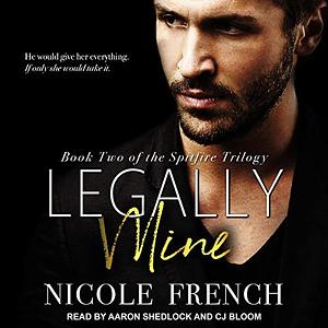 Legally Mine (Spitfire, Book 2) by Nicole French