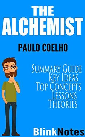 The Alchemist: By Paulo Coelho by Blink Notes