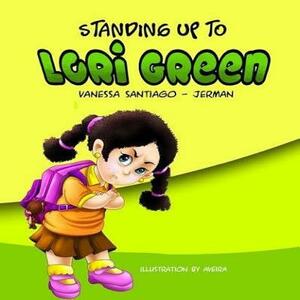 Standing Up to Lori Green by Vanessa Santiago-Jerman