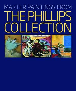 Master Paintings from the Phillips Collection by Eliza E. Rathbone, Susan Behrends Frank