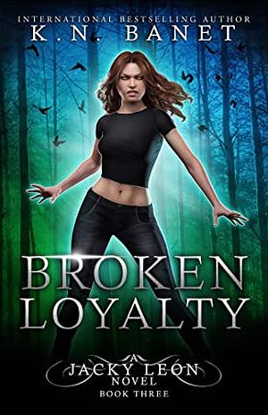 Broken Loyalty by Kristen Banet, K.N. Banet