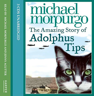 The Amazing Story of Adolphus Tips: Complete & Unabridged by Michael Morpurgo