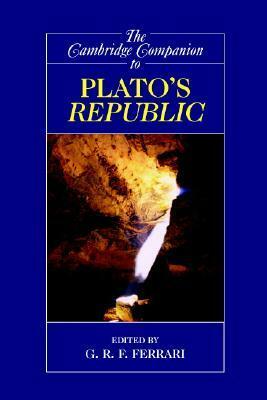 The Cambridge Companion to Plato's Republic by G.R.F. Ferrari