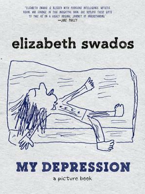 My Depression: A Picture Book by Elizabeth Swados