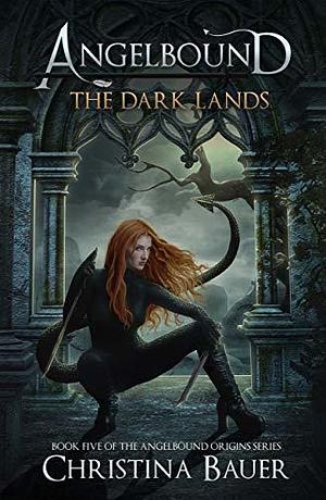 The Dark Lands: Kick-ass Epic Fantasy and Paranormal Romance by Christina Bauer, Christina Bauer