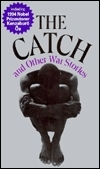 The Catch and Other War Stories by Haruo Umezaki, Tamiki Hara, Kenzaburō Ōe, Fumiko Hayashi, Shōichi Saeki