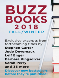 Buzz Books 2018: Fall/Winter: Exclusive Excerpts from Forthcoming Titles by Stephen Carter, Jude Devereaux, Leif Enger, Barbara Kingsolver, Sarah Perry and 35 More by Publishers Lunch