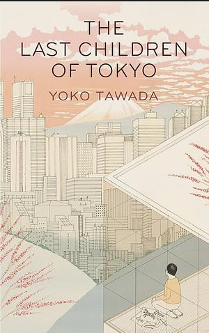 The Last Children of Tokyo by Yōko Tawada