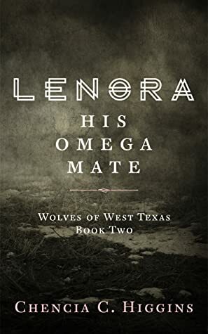 Lenora: His Omega Mate by Chencia C. Higgins