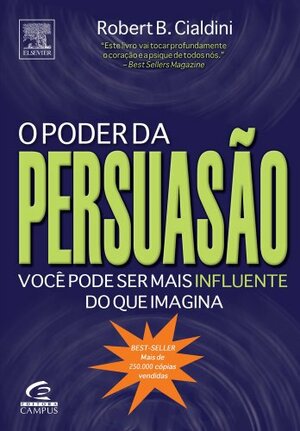 O Poder da Persuasão by Robert B. Cialdini