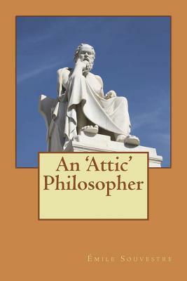 An 'Attic' Philosopher by Emile Souvestre