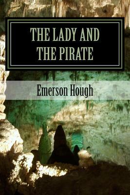 The Lady and the Pirate by Emerson Hough