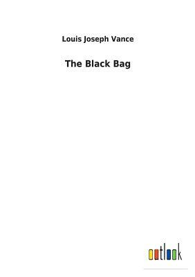 The Black Bag by Louis Joseph Vance