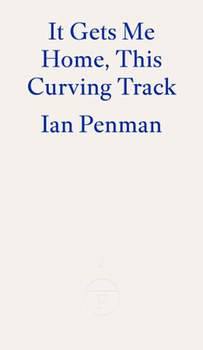 It Gets Me Home, This Curving Track by Ian Penman