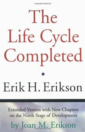 The Life Cycle Completed by Erik H. Erikson