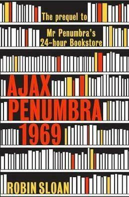 Ajax Penumbra: 1969 by Robin Sloan