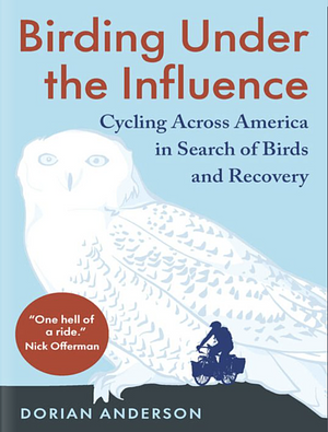 Birding Under The Influence  by Dorian Anderson