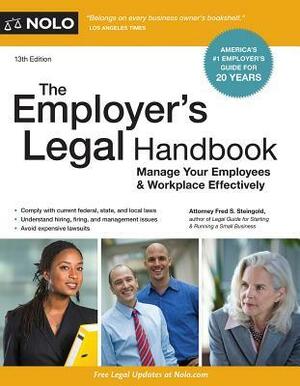 The Employer's Legal Handbook: How to Manage Your Employees & Workplace by Fred S. Steingold