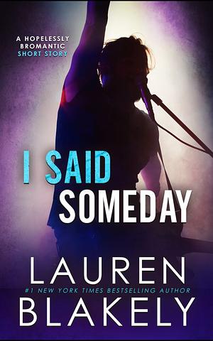 I said someday  by Lauren Blakely