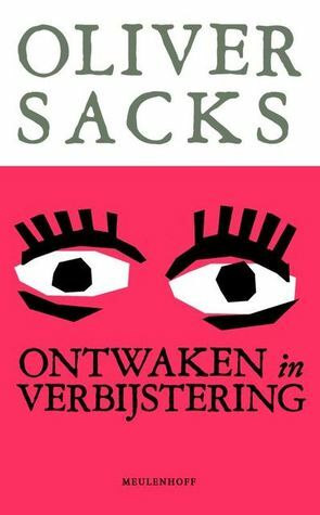 Ontwaken in verbijstering by Oliver Sacks