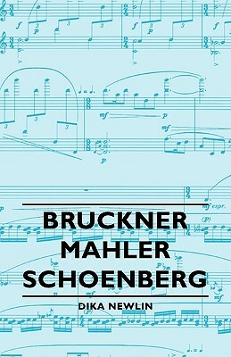 Bruckner - Mahler - Schoenberg by Dika Newlin