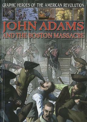 John Adams and the Boston Massacre by Gary Jeffrey
