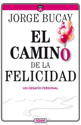 El Camino de la Felicidad: Un Desafío Personal by Jorge Bucay