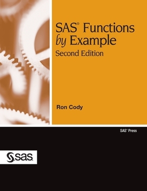 SAS Functions by Example, Second Edition (Hardcover edition) by Ron Cody