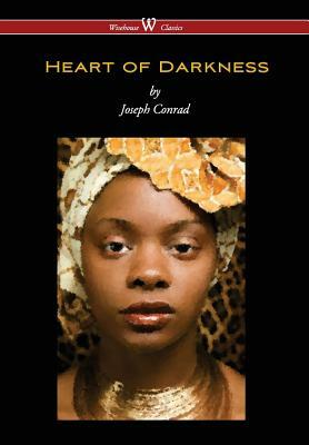 Heart of Darkness (Wisehouse Classics Edition) by Joseph Conrad